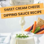 Sweet Cream Cheese Dipping Sauce Recipe