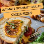 Ultimate Gourmet Grilled Cheese Recipe