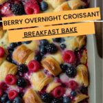 Berry Overnight Croissant Breakfast Bake