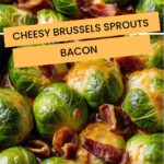 Cheesy Brussels Sprouts Bacon