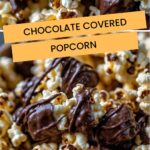 Chocolate Covered Popcorn